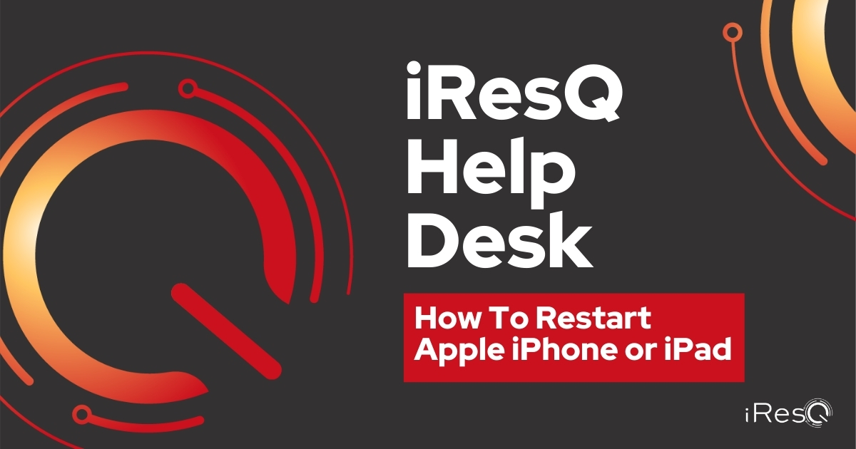 iResQ Help Desk How To Restart Apple iPhone or iPad