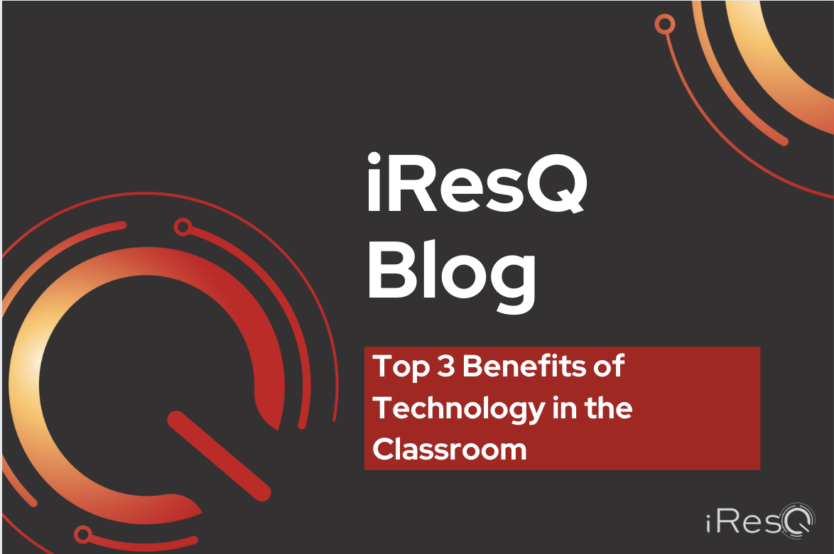 Top 3 Benefits of Technology in the Classroom