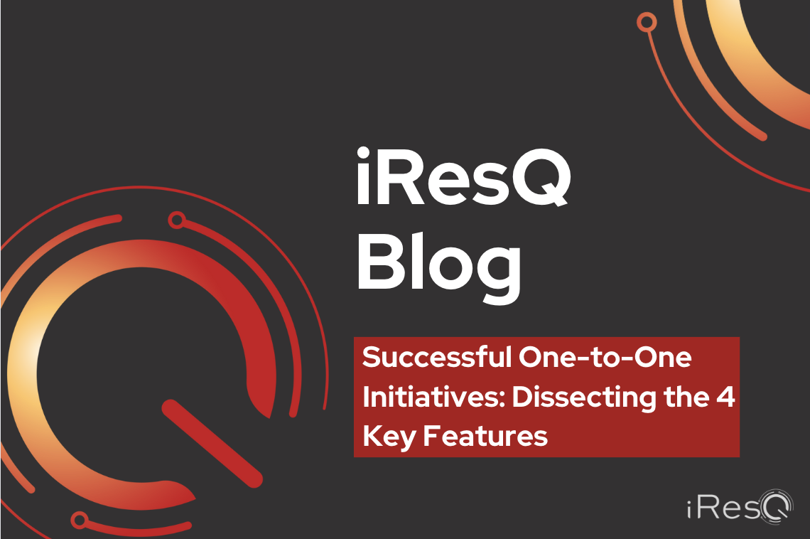 Successful One-to-One Initiatives: Dissecting The 4 Key Features | IResQ